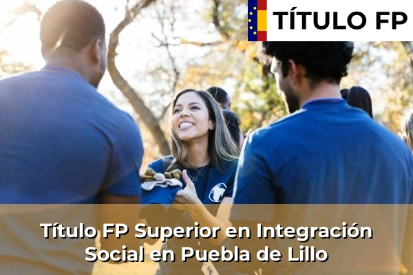 Título FP Superior en Integración Social en Candeleda 98 Título FP Superior en Integración Social en Puebla de Lillo