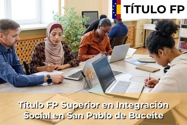 Título FP Superior en Integración Social en Andalucía 277 Título FP Superior en Integración Social en San Pablo de Buceite