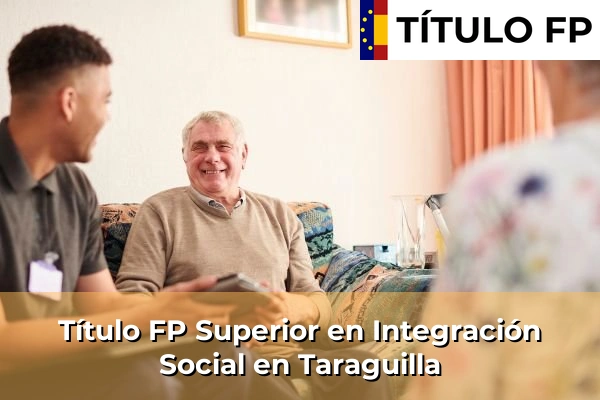 Título FP Superior en Integración Social en Andalucía 289 Título FP Superior en Integración Social en Taraguilla