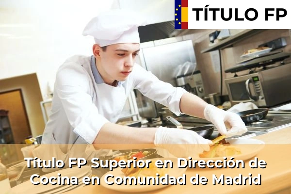 Título FP Superior en Dirección de Cocina en Comunidad de Madrid