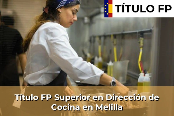 Título FP Superior en Dirección de Cocina en Melilla