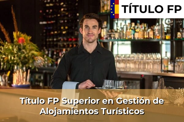 Título FP en Almería 31 Título FP Gestión de Alojamientos Turísticos