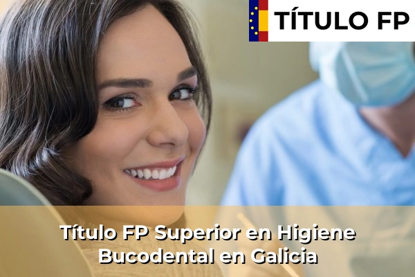 Título FP Superior en Higiene Bucodental en Galicia