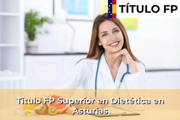Título FP Superior en Dietética en Asturias